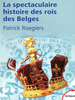 cover image of La spectaculaire histoire des rois des Belges